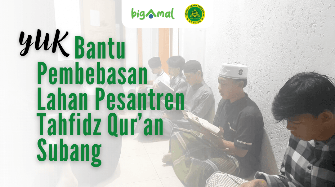 Bantu Pembebasan Lahan Pesantren Tahfidz Subang