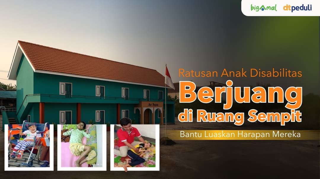 Ratusan Anak Disabilitas Berjuang di Ruang Sempit, Bantu Luaskan Harapan Mereka