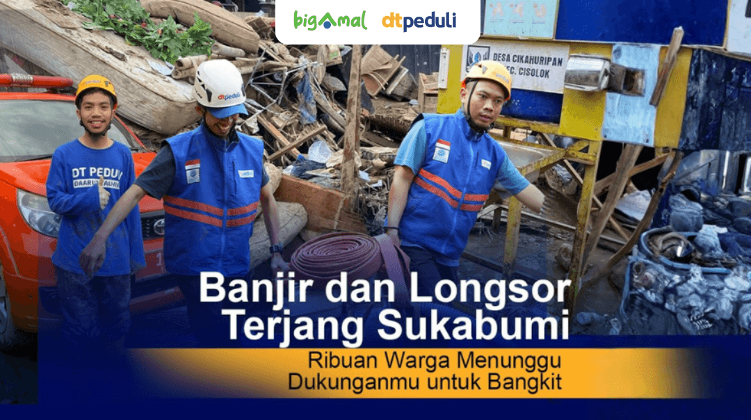 Urgent! Bantu Warga Sukabumi Bangkit dari Banjir & Longsor!