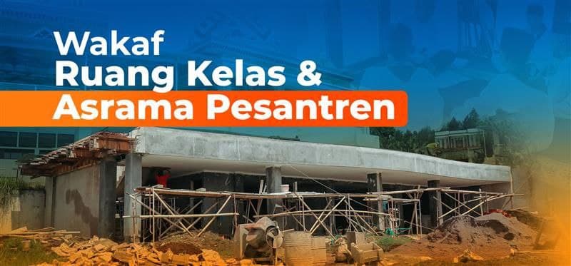 Wakaf Ruang Kelas & Asrama Pesantren