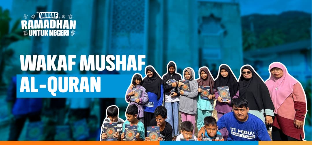 Alirkan Kebaikan Tak Terputus: Wakaf Mushaf Al-Qur’an untuk Terdampak Bencana