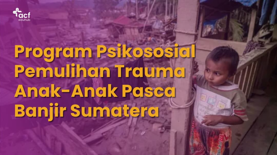 Psikososial Pemulihan Trauma Penyintas Bencana Sumatera